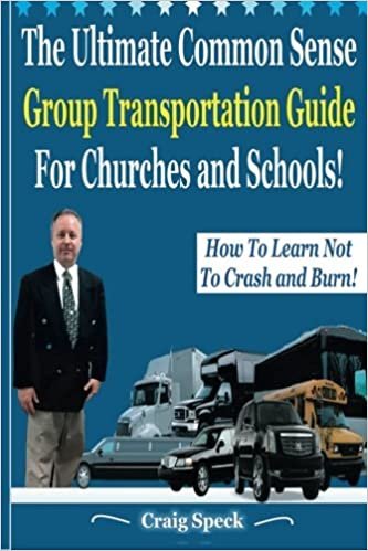 The Ultimate Common Sense Group Transportation Guide For Churches and Schools!: How To Learn Not To Crash and Burn