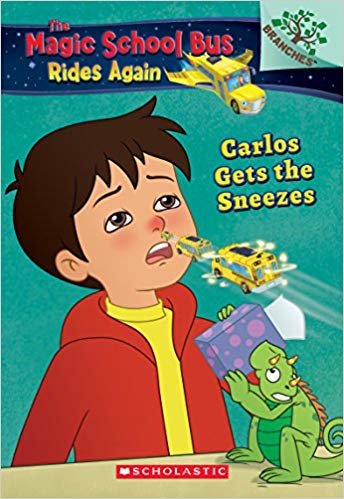 Carlos Gets the Sneezes: Exploring Allergies: A Branches Book  (The Magic School Bus Rides Again)