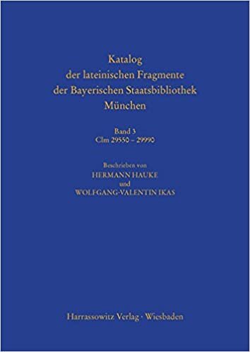 Katalog der lateinischen Fragmente der Bayerischen Staatsbibliothek München: Band 3. Clm 29550 – 29990 (Catalogus codicum manu scriptorum Bibliothecae Monacensis: Series Nova, Band 12)