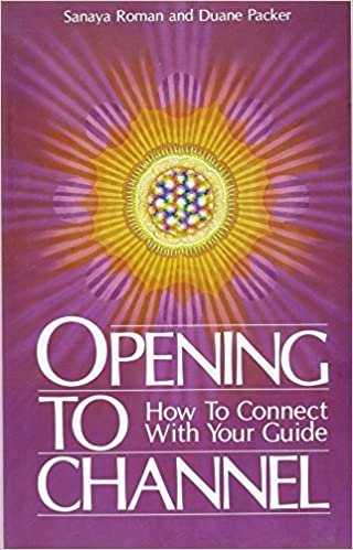 Opening to Channel: How to Connect with Your Guide (Birth Into Light) indir