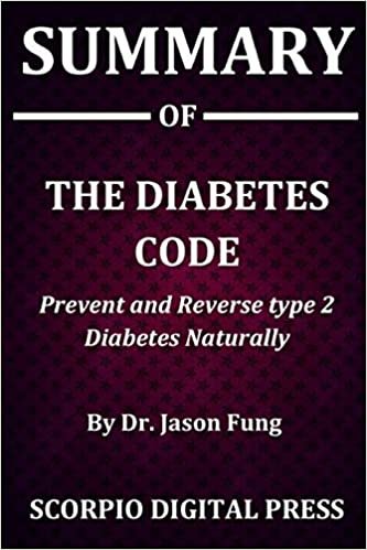 Summary Of The Diabetes Code: Prevent and Reverse type 2 Diabetes Naturally By Dr. Jason Fung