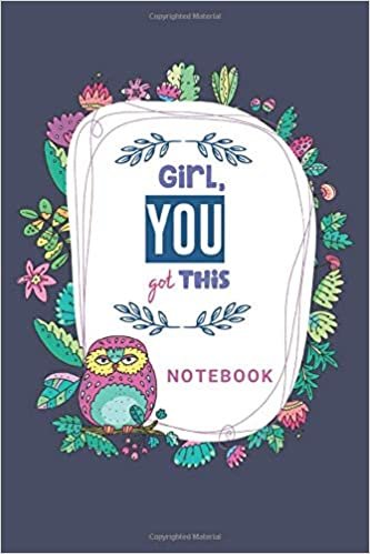 Girl, You This Notebook: Cute Floral Owl Notebook Journal For Girls Blank Paper, 110 Pages For Writing Notes And Drawing