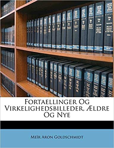 Fortaellinger Og Virkelighedsbilleder, Ldre Og Nye