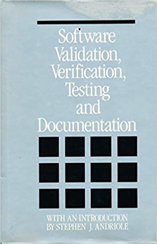 Software Validation Verification Testing and Documentation: A Source Book