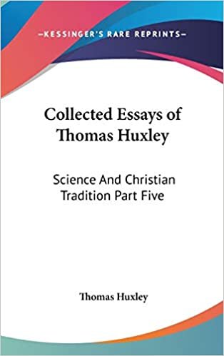 Collected Essays of Thomas Huxley: Science And Christian Tradition Part Five