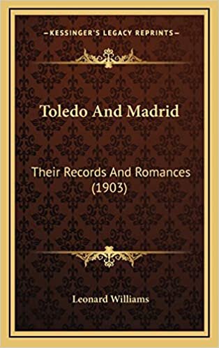 Toledo And Madrid: Their Records And Romances (1903)