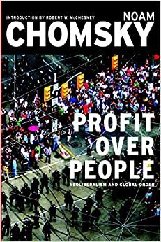 Profit Over People: Neoliberalism and the Global Order