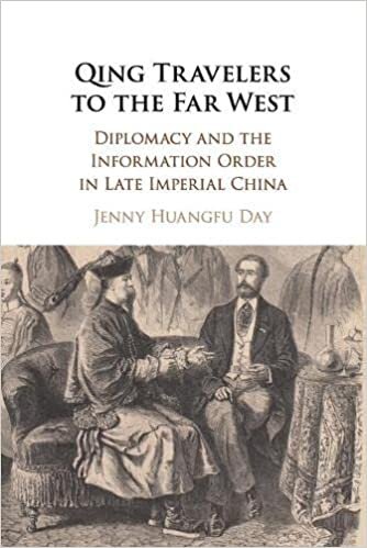 Qing Travelers to the Far West: Diplomacy and the Information Order in Late Imperial China
