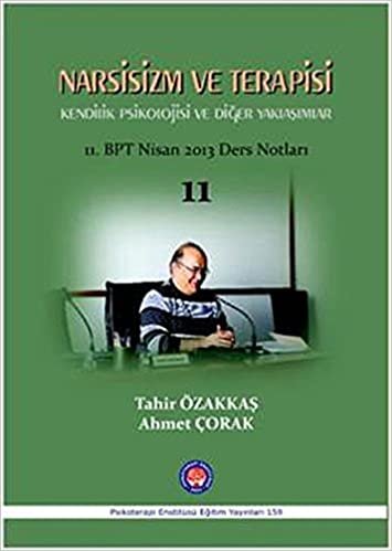 Narsisizm ve Terapisi Kendilik Psikolojisi ve Diğer Yaklaşımlar: 11. BPT Nisan 2013 Ders Notları 11 indir