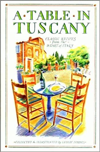 A Table in Tuscany: Classic Recipes from the Heart of Italy