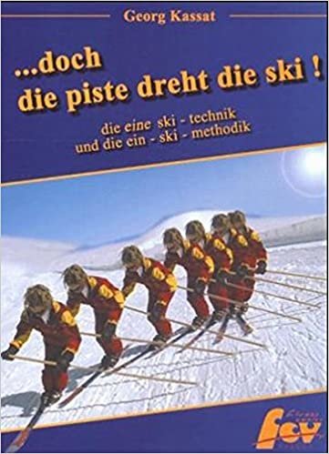 ...doch die Piste dreht die Ski: Die eine Ski-Technik und die Ein-Ski-Methodik