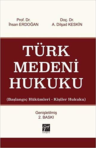 Türk Medeni Hukuku: (Başlangıç Hükümleri - Kişiler Hukuku)