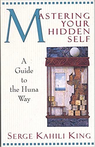 Mastering Your Hidden Self: A Guide to the Huna Way (A Quest Book)