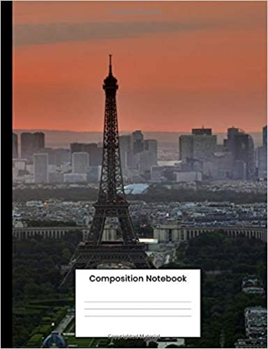 Composition Notebook: Eiffel Tower Composition Book, Writing Notebook Gift For Men Women s 120 College Ruled Pages
