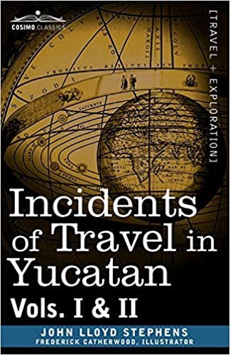 Incidents of Travel in Yucatan, Vols. I and II (Cosimo Classics)