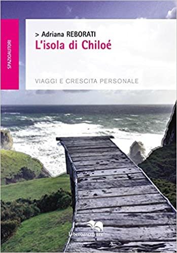 L'isola di Chiloé. Viaggi e crescita personale