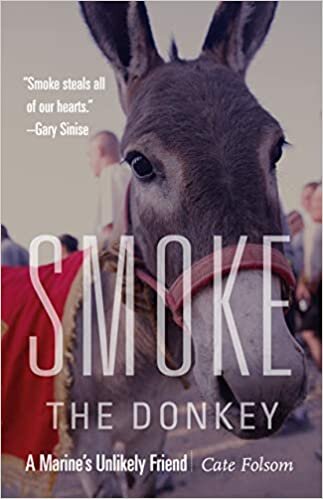 Folsom, C: Smoke the Donkey: A Marine's Unlikely Friend