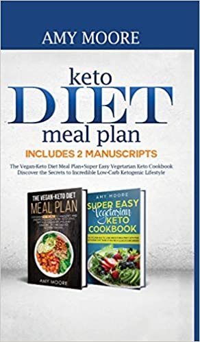 Keto Diet Meal Plan Includes 2 Manuscripts: The Vegan-Keto Diet Meal Plan+Super Easy Vegetarian Keto Cookbook Discover the Secrets to Incredible Low-Carb Ketogenic Lifestyle indir