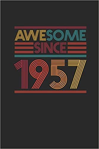 Awesome Since 1957: Small Lined Notebook (6 X 9 -120 Pages) for Birthday Gift Idea for Women And Men indir