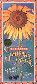 The Great Sunflower Book: A Guidebook with Recipes indir
