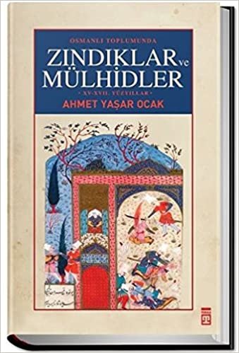 Osmanlı Toplumunda Zındıklar ve Mülhidler (Ciltli): XV, XVII. Yüzyıllar