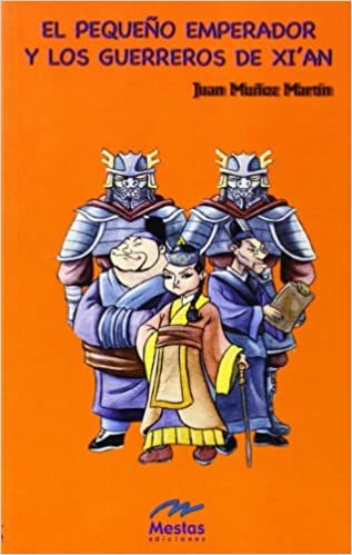 El Pequeo Emperador y Los Guerreros de Xian (Juan Munoz)