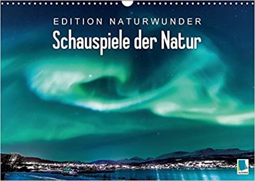 Edition Naturwunder - Schauspiele der Natur (Wandkalender 2017 DIN A3 quer): Wasser und Licht werden gemeinsam zum Naturschauspiel (Monatskalender, 14 Seiten ) (CALVENDO Natur)