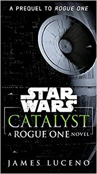 Catalyst (Star Wars): A Rogue One Novel indir