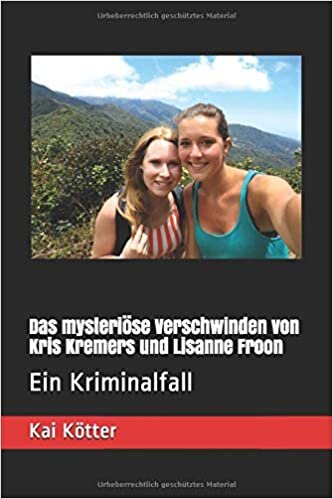 Das mysteriöse Verschwinden von Kris Kremers und Lisanne Froon: Ein Kriminalfall