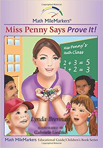Miss Penny Says Prove It!: A Math-Infused Story About Developing Number Knowledge and Exercising the Standards for Mathematical Practice: Volume 1 (Math MileMarkers)