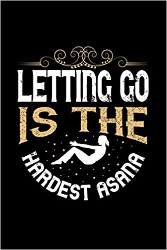 Yoga Notizbuch letting go is the hardest asana: Liniertes Yoga Notizbuch Notizheft und Journal mit 120 Seiten Din A5 süßes Yoga Geschenk