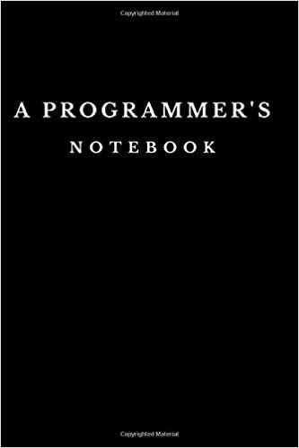 A Programmer's Notebook: Perfect for Notes & Scribbles, Best Gift Idea, Notebook, Journal, Diary (110 Pages, Lined, Blank, 6 x 9)