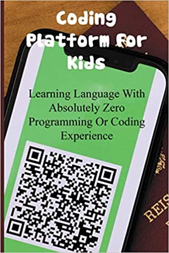 Coding Platform For Kids: Learning Language With Absolutely Zero Programming Or Coding Experience: How To Get Kids Interested In Programming