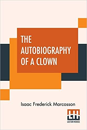 The Autobiography Of A Clown: As Told To Isaac F. Marcosson