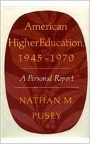 American Higher Education 1945-1970: A Personal Report: A Personal Account