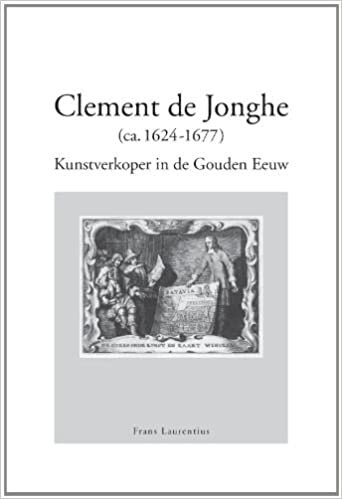 Clement de Jonghe (ca. 1624-1677): kunstverkoper in de Gouden Eeuw (Bibliotheca Bibliographica Neerlandica)