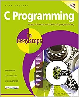 C Programming in easy steps, 5th edition - updated to cover the GNU Compiler version 6.3.0 and Windows 10