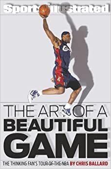The Art of a Beautiful Game: The Thinking Fan's Tour of the NBA (Sports Illustrated)