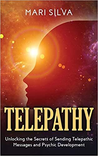 Telepathy: Unlocking the Secrets of Sending Telepathic Messages and Psychic Development indir