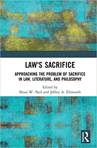 Law's Sacrifice: Approaching the Problem of Sacrifice in Law, Literature, and Philosophy indir