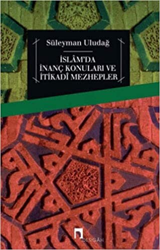 İslam'da İnanç Konuları ve İtikadi Mezhepler