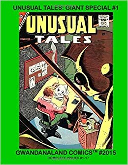 Unusual Tales: Giant Special #1: Gwandanaland Comics #2015 -- Extraordinary Tales Never Before Told! -- This Book: Issues #1-17