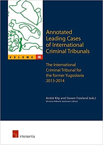 Annotated Leading Cases of International Criminal Tribunals - Volume 56, Volume 56: The International Criminal Tribunal for the Former Yugoslavia 2013-2014