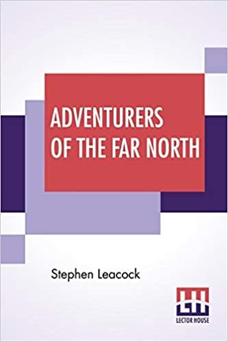 Adventurers Of The Far North: A Chronicle Of The Frozen Seas