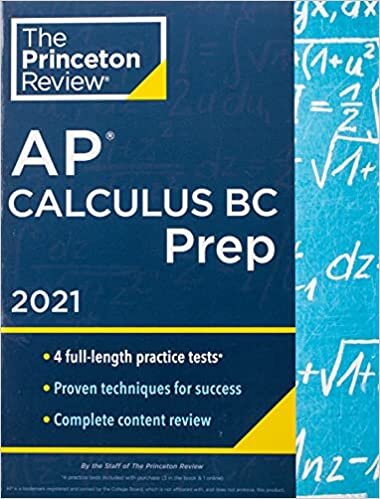 Princeton Review AP Calculus BC Prep, 2021: 4 Practice Tests + Complete Content Review + Strategies & Techniques (2021) (College Test Preparation)
