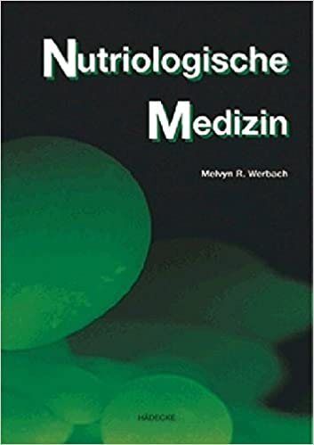 Nutriologische Medizin: Ein Quellenbuch klinischer Forschung über die Einflüsse von Nahrung, Unverträglichkeiten und Nutrienten auf über 100 Krankheiten