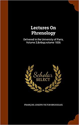 Lectures On Phrenology: Delivered in the University of Paris, Volume 2; volume 1836