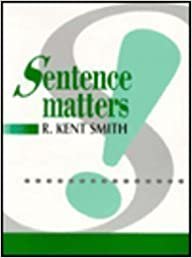 Sentence Matters: With Sentence Exercises Proofreading Passages Writing Assignments