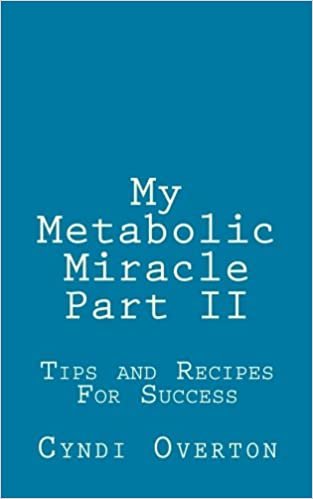 My Metabolic Miracle Part II: Tips and Recipes For Success: Volume 2
