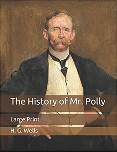 The History of Mr. Polly: Large Print